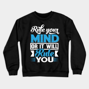 Rule your mind or it will rule you Crewneck Sweatshirt